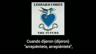 THE FUTURE/EL FUTURO LEONARD COHEN/SUBTITULADA ESPAÑOL - YouTube