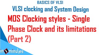 Module6_Vid_3_MOS Clocking styles - Single Phase Clock and its limitations Part 2