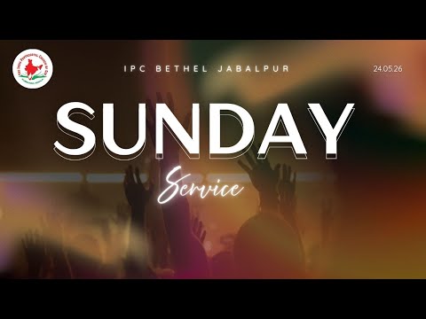 🔴Sunday Service LIVE: 24 MAY 2026 | IPC BETHEL JABALPUR | | VP BIJU MATHEW  | |