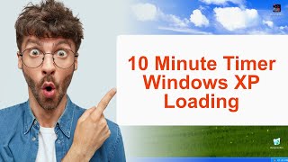 10 Minute Timer Windows XP Loading ⏳ Countdown - School and Homework
