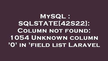 MySQL : SQLSTATE[42S22]: Column not found: 1054 Unknown column 