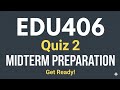Edu406 quiz 2 Midterm Preparation 2026#quizes veidoe#vu master