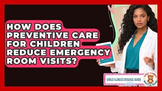 How Does Preventive Care for Children Reduce Emergency Room Visits?