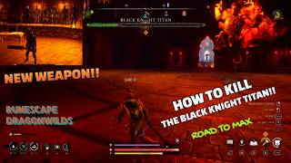 Runescape Dragonwilds - How To Kill The Black Knight Titan Basic Guide Walkthrough