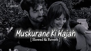 Muskurane ki wajah tum ho [ slowed & reverb ] Arijit singh | Citylights | Muskurane ki wajah Lofi