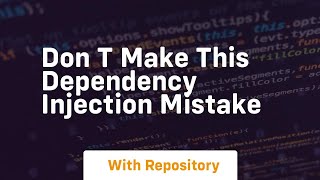 Don t make this dependency injection mistake