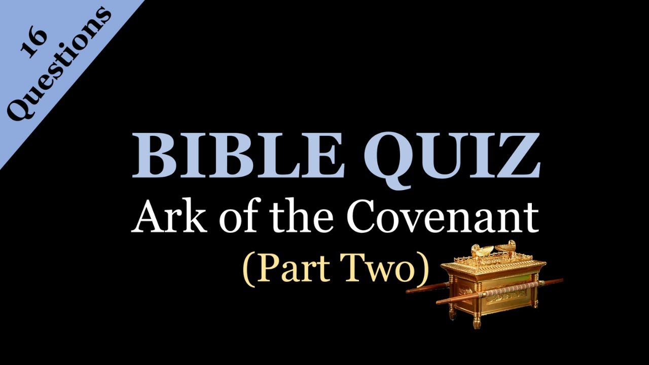 Bible Quiz: Ark of the Covenant Part 2 - YouTube