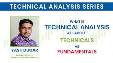What is Technical Analysis All About, Technicals vs Fundamentals - By Yash Dugar