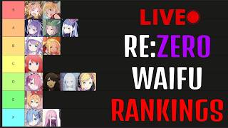 LIVE TIERLIST RANKING RE:ZERO GIRLS (PLUS VIEWER GAMES)