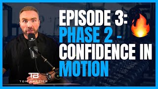 Episode 3: Phase 2 – Confidence In Motion
