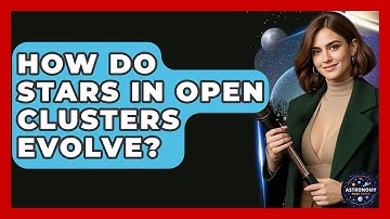 How Do Stars In Open Clusters Evolve? - Astronomy Made Simple