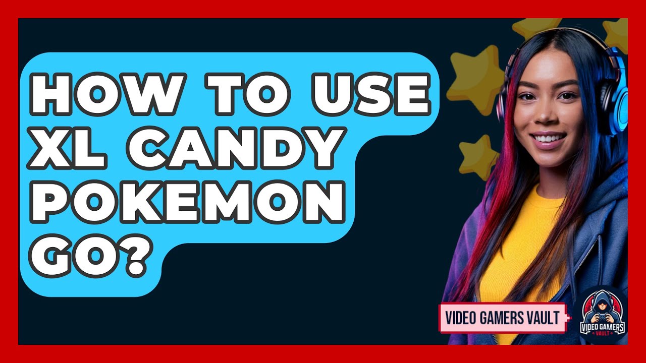 How To Use XL Candy Pokemon Go? - Video Gamers Vault