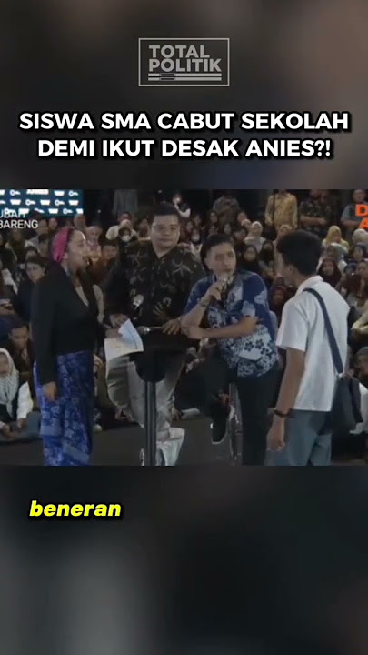 SISWA SMA CABUT SEKOLAH DEMI DESAK ANIES?! #totalpolitik #aniesbaswedan #ubahbareng #desakanies