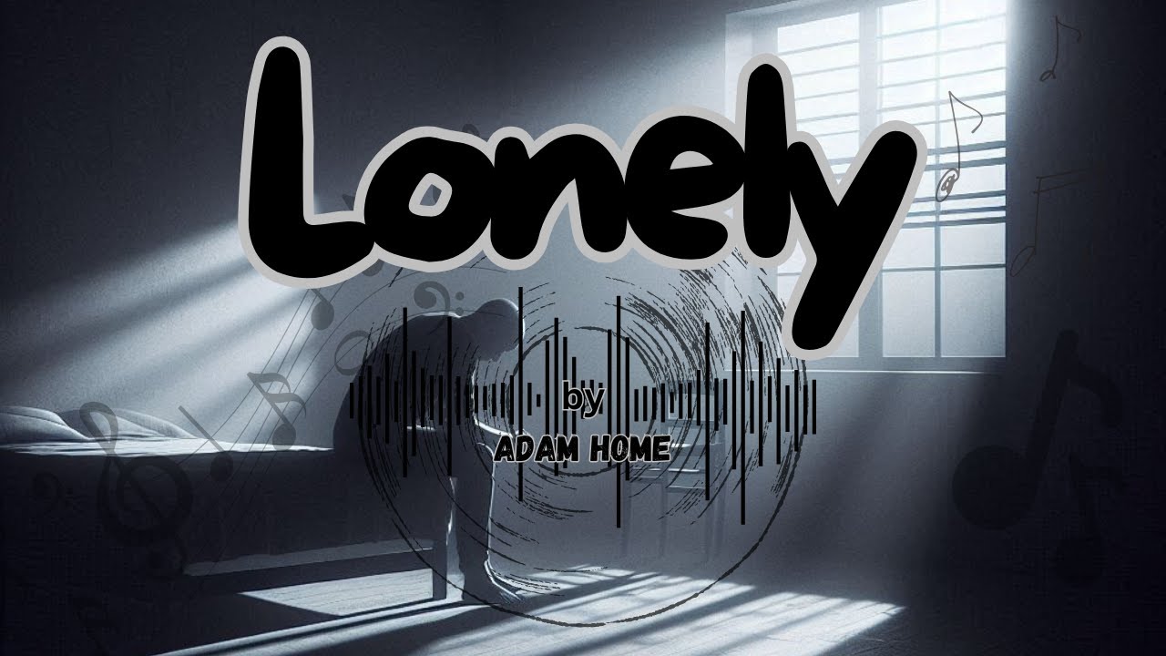 Lonely (Nights) | Adam Home's Heartfelt Ballad 💔🌙