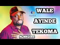 IDI TI MO FI SA NIGBA TI WON NI KI N WA SE RECORD WALE AYINDE TEKOMA IDI TI MO FI SA NIGBA TI WON NI KI N WA SE RECORD WALE AYINDE TEKOMA