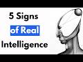 5 Signs of Real Intelligence That Fake Smart People Can't Copy