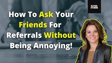 Loan Officer Training: How To Ask Your Friends For Referrals Without Being Annoying