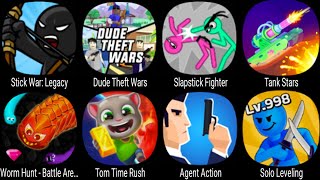 Stick War Legacy, Dude Theft Wars, Tank Stars, Worm Hunt, Tom Time Rush, Agent Action, Solo Leveling