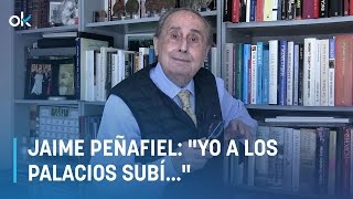 Jaime Peñafiel I Yo a los palacios subí…