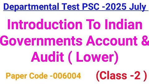 Departmental Test PSC!! Introduction to Indian Government  Accounts & Audit ( Lower)AksharagramamPSC
