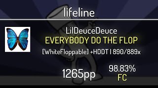 lifeline (9.75⭐) LilDeuceDeuce - EVERYBODY DO THE FLOP [WhiteFloppable] +HDDT 98.83% | FC | 1265 PP