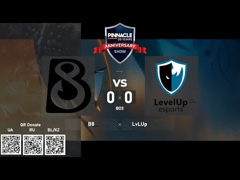 B8 vs. Level UP - Pinnacle: 25 Year Anniversary Show. Group Stage - BO3 @4liver
