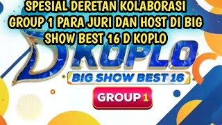 SPESIAL KOLABORASI GROUP 1 DAN PARA JURI HOST YANG BERTUGAS DIBIG SHOW BEST 16 D KOPLO MALAM INI