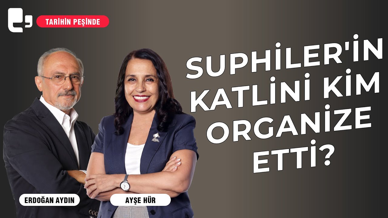 Suphiler'in katlini kim organize etti? | Tarihin Peşinde