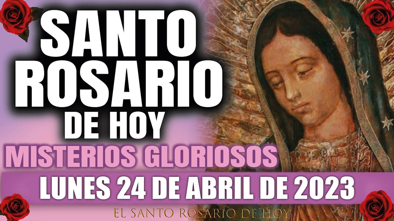 el-santo-rosario-de-hoy-lunes-24-de-abril-2023-misterios-gozosos-el