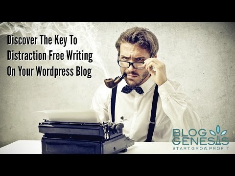 How To Use The "Distraction Free Writing" Feature On Your Wordpress Blog