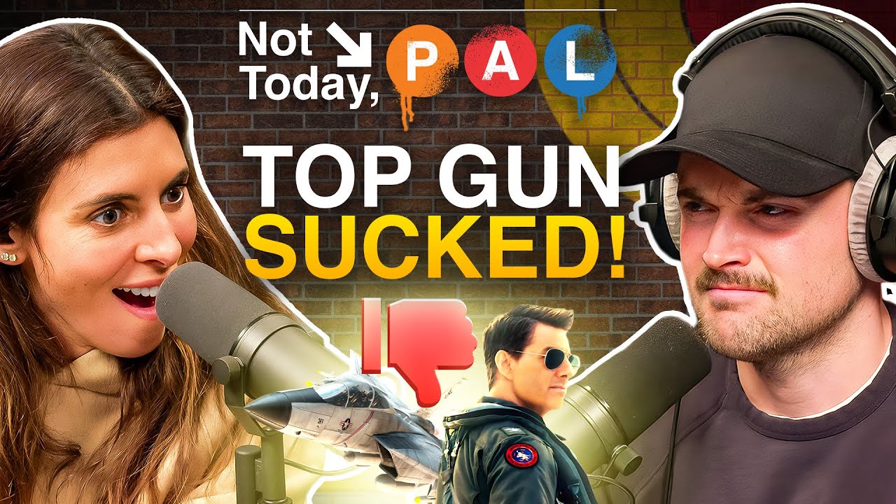 Top Gun SUCKED! | Not Today, Pal Ep. 11
