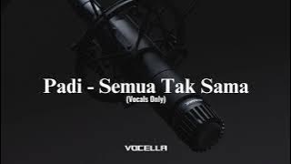 Padi - Semua Tak Sama (Acapella/Vocals Only)