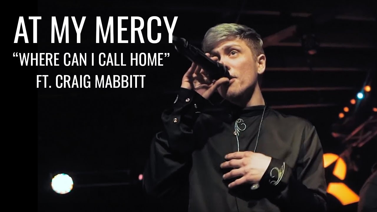 At My Mercy - "Where Can I Call Home" (ft Craig Mabbitt)