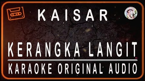 KAISAR - KERANGKA LANGIT - KARAOKE ORIGINAL AUDIO