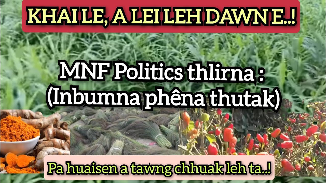 KHAI LE AN LEI LEH DAWN E..! | MNF Politics thlirna; Inbumna phêna thutak chu..! 