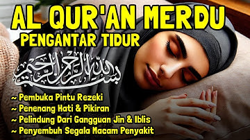 Bacaan Al Quran Pengantar Tidur Surat Al Mulk, Ayat Kursi, Ar Rahman Penenang Hati dan Pikiran Cemas