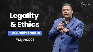 Legality & Ethics – VC Rohit Thakur
