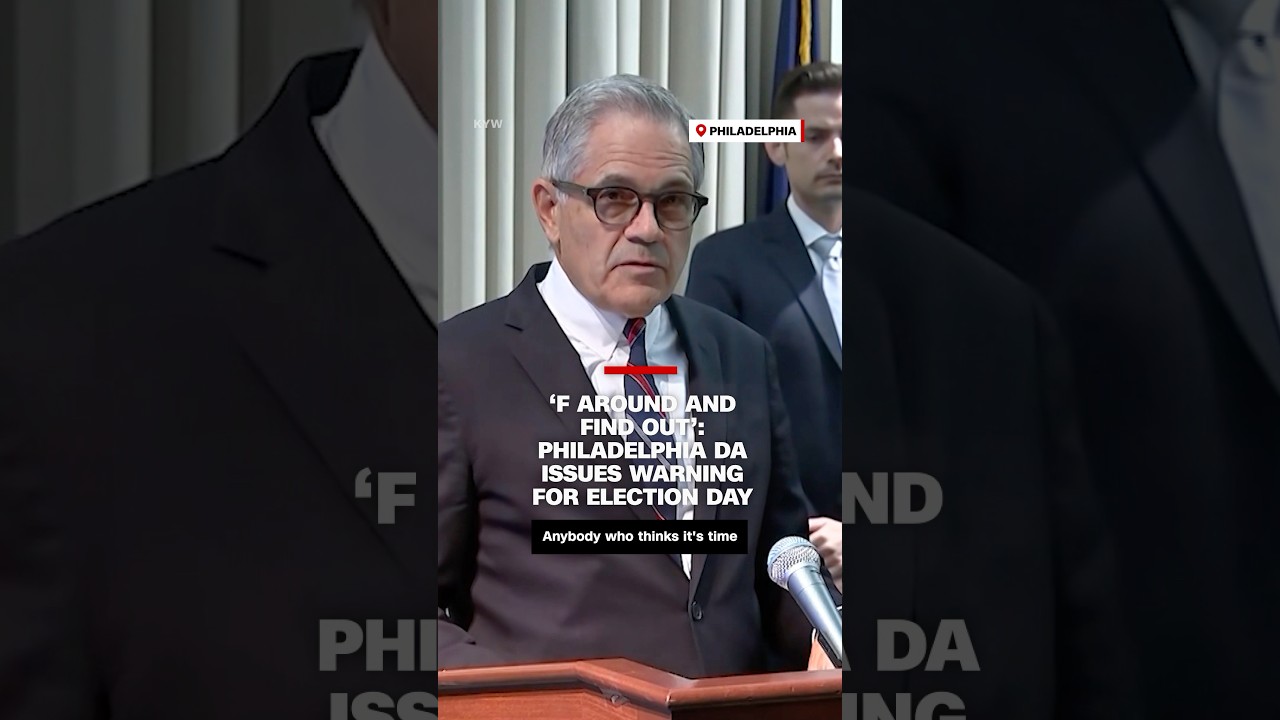 'F around and find out': Philadelphia DA issues stark warning for Election Day