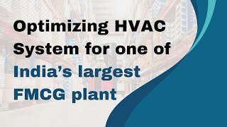 Celebrity Optimizing HVAC Systems for One of India's Largest FMCG Plant Profile