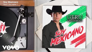 Geru Y Su Legión 7 - Soy Mexicano (Audio)