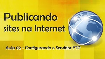 Publicando sites na Internet - Configurando o Servidor FTP - FileZilla #02