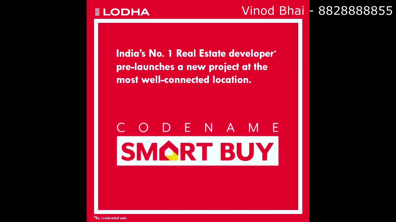 Lodha Codename Smart Buy Vinod Bhai - 8828888855