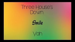 Smile - Three House's Down - With Lyrics