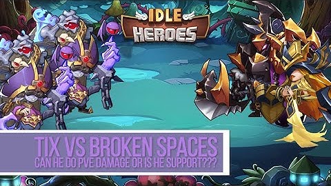 Idle Heroes - Double Tix vs Broken Spaces