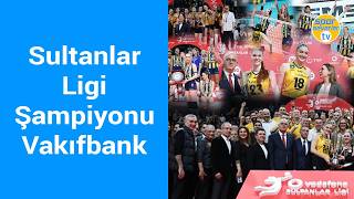 Sultanlar Ligi Şampiyonu Vakıfbank