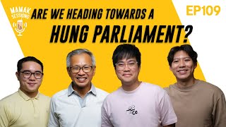 Are We Heading Towards A Hung Parliament? (ft. Tony Pua) #ge15 - Mamak Sessions Podcast EP. 109