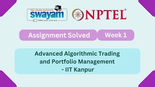 Advanced Algorithmic Trading and Portfolio Management Week 1 || NPTEL ANSWERS | #nptel2026 #myswayam