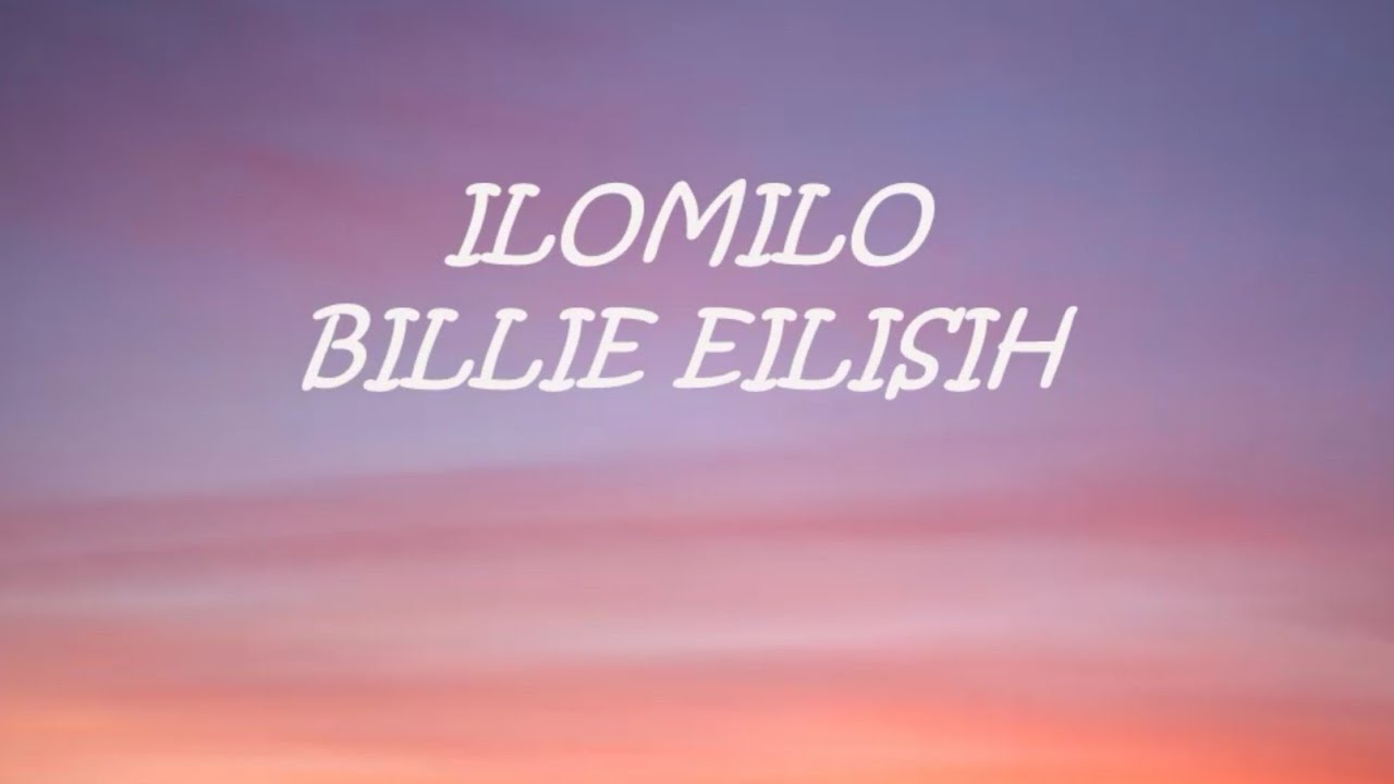 Ilomilo (mbnn remix) Lyrics  Billie Eilish