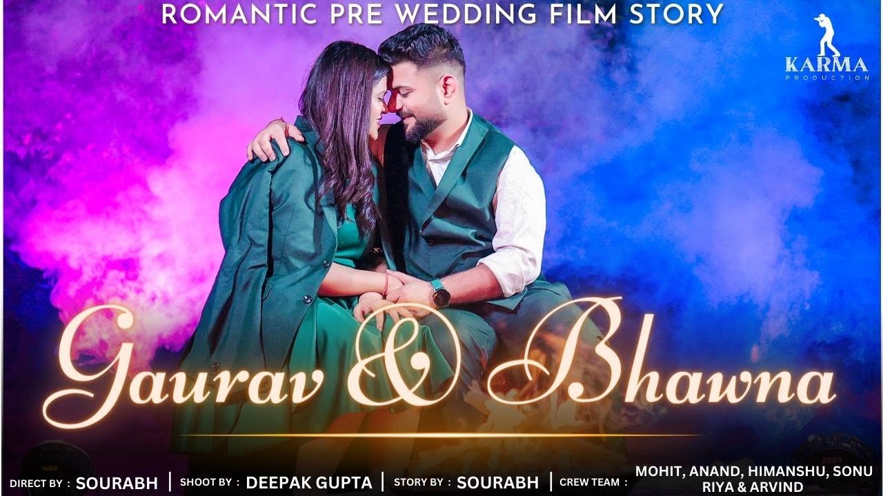 Gaurav & Bhawna | Pre Wedding Film 2023 | Karma Production
