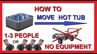 How to Move a Hot Tub Spa Yourself | No Equipment | Alone or Minimal Help | 3 Ways!